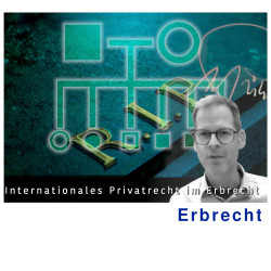 Internationales Privatrecht im Bereich des Erbrechts