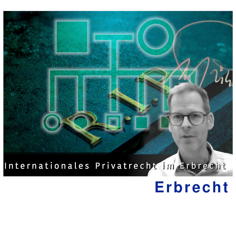 Internationales Privatrecht im Bereich des Erbrechts