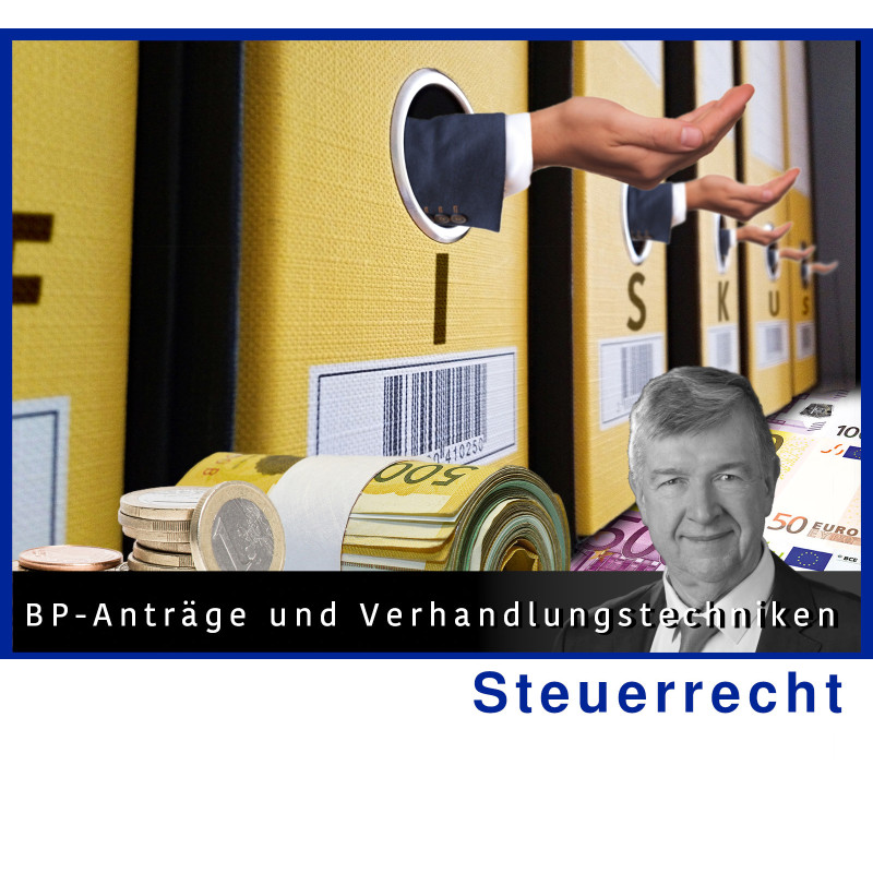 SteuerR - 12.09.2024 - 09.00 Uhr: BP-Anträge und Verhandlungstechniken