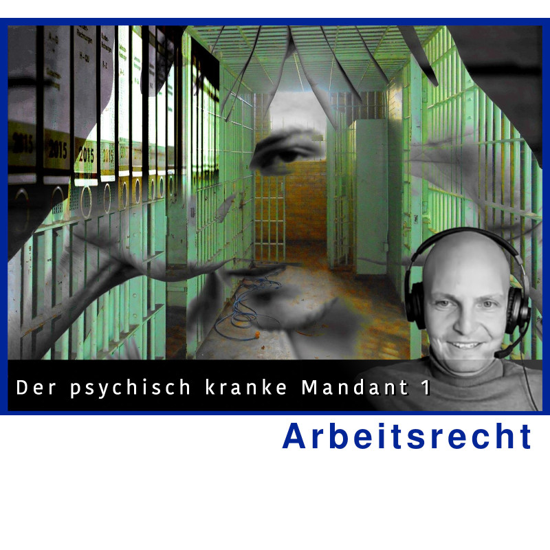 ArbR - 12.11.2024 - 15.00 Uhr: Der psychisch kranke Mandant 1