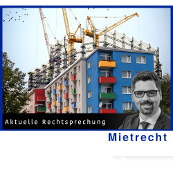 MietR - 11.12.2024 - 15.00 Uhr: Aktuelle Rechtsprechung