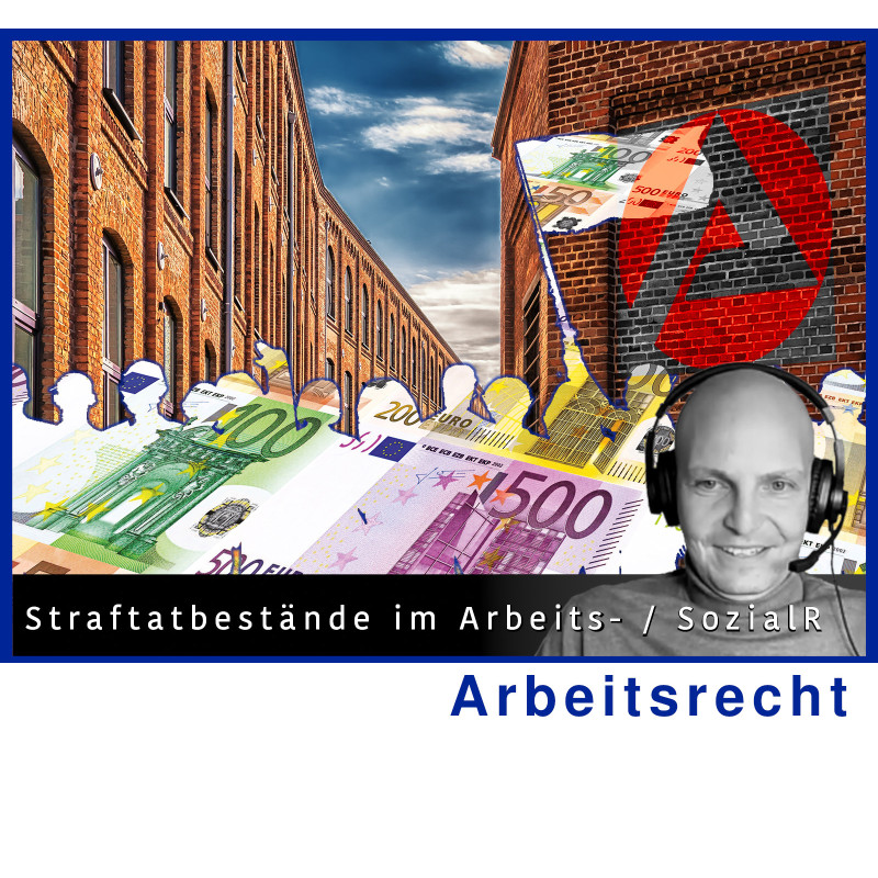 ArbR - 19.12.2024 - 09.00 Uhr: Straftatbestände im Arbeits- / Sozialrecht