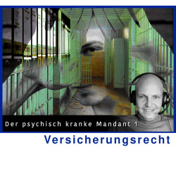 VersR - 30.12.2024 - 13.00 Uhr: Der psychisch kranke Mandant 1