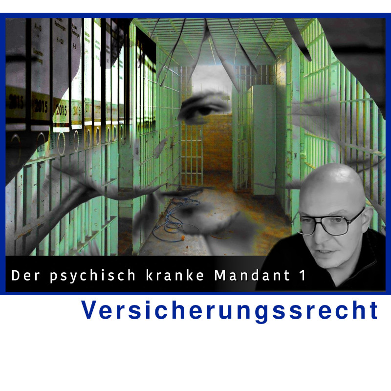 VersR - 11.03.2025 - 15.30 Uhr: Der psychisch kranke Mandant 1