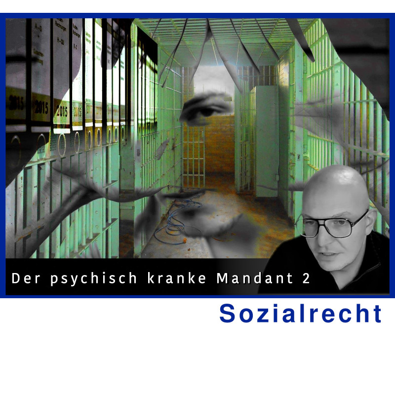 SozialR - 25.03.2025 - 15.30 Uhr: Der psychisch kranke Mandant 2