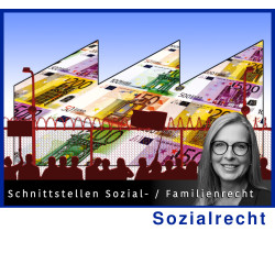 SozR - 04.04.2025 - 10.00 Uhr: Schnittstellen Sozialrecht-Familienrecht