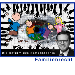 FamR - 19.03.2025 - 15.00 Uhr: Die Reform des Namensrechts